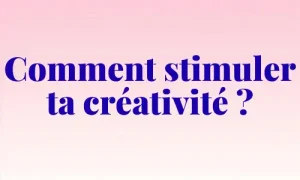 Comment-stimuler-ta-créativité - dezeroaheros.com